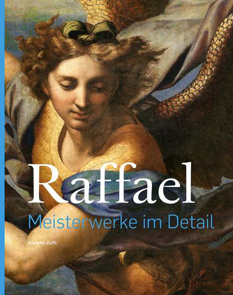 Raffael &ndash; Meisterwerke im Detail - Stefano Zuffi