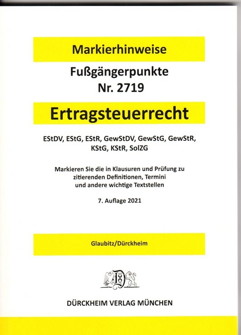 ERTRAGSTEUERRECHT D&uuml;rckheim-Markierhinweise/Fu&szlig;g&auml;ngerpunkte f&uuml;r das Steuerberaterexamen Nr. 2719 (2021) D&uuml;rckheim'sche Markierhinweise - Thorsten Glaubitz, Constantin D&uuml;rckheim