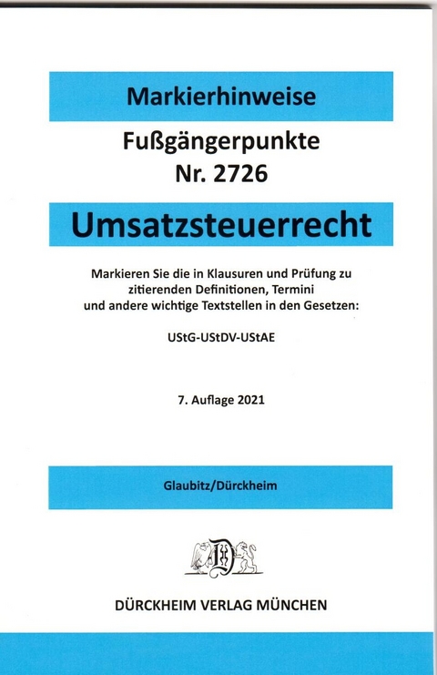 UMSATZSTEUERRECHT D&uuml;rckheim-Markierhinweise/Fu&szlig;g&auml;ngerpunkte f&uuml;r das Steuerberaterexamen 2021 - Thorsten Glaubitz, Constantin D&uuml;rckheim