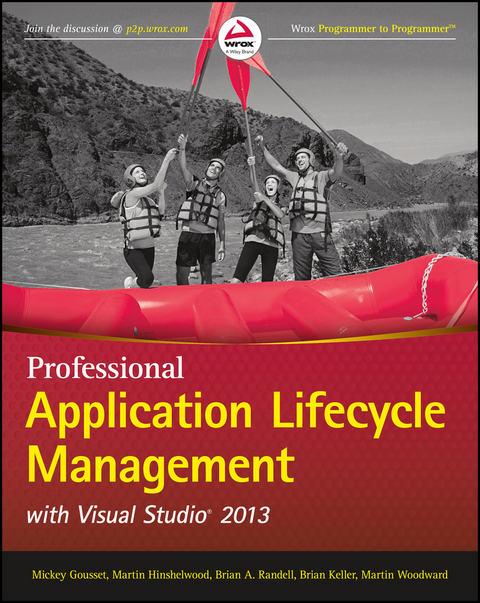 Professional Application Lifecycle Management with Visual Studio 2013 - Mickey Gousset, Martin Hinshelwood, Brian A. Randell, Brian Keller, Martin Woodward