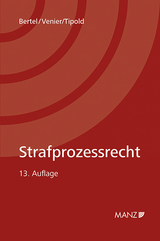 Strafprozessrecht - Bertel, Christian; Venier, Andreas; Tipold, Alexander