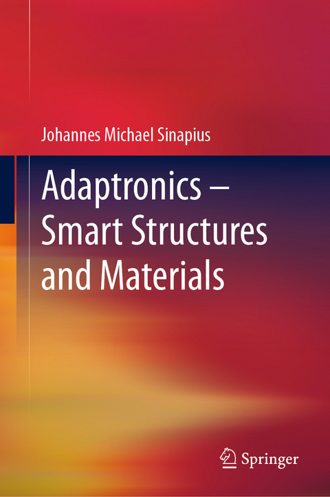 Adaptronics &ndash; Smart Structures and Materials - Johannes Michael Sinapius