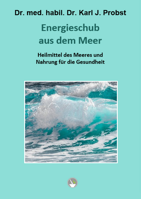 Energieschub aus dem Meer - Karl J. Dr. med. habil. Dr. Probst