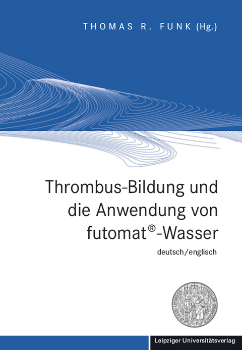 Thrombus-Bildung und die Anwendung von futomat&reg;-Wasser - 