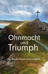 Ohnmacht und Triumph - Frank Krause