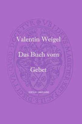 Das Buch vom Gebet - Valentin Weigel