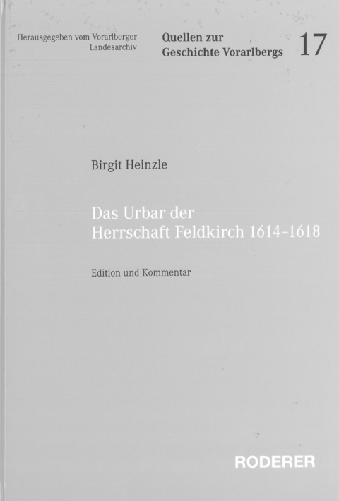Das Urbar der Herrschaft Feldkirch, 1614 - 1618 - Birgit Heinzle