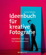 Ideenbuch f&uuml;r kreative Fotografie - Lorna Yabsley