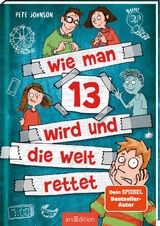 Wie man 13 wird und die Welt rettet (Wie man 13 wird 3) - Pete Johnson