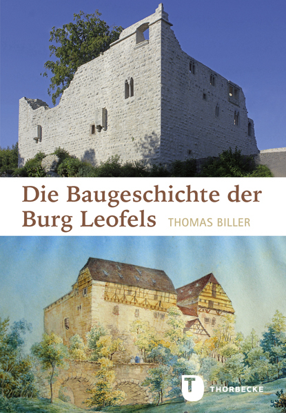 Die Baugeschichte der Burg Leofels - Thomas Biller