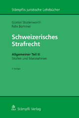 Schweizerisches Strafrecht, Allgemeiner Teil II: Strafen und Massnahmen - G&uuml;nter Stratenwerth, Felix Bommer