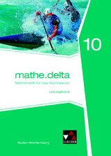 mathe.delta &ndash; Baden-W&uuml;rttemberg / mathe.delta Baden-W&uuml;rttemberg LB 10 - Axel Goy, Anika Leimeister, Christoph Kastner, Kassandra Vogl