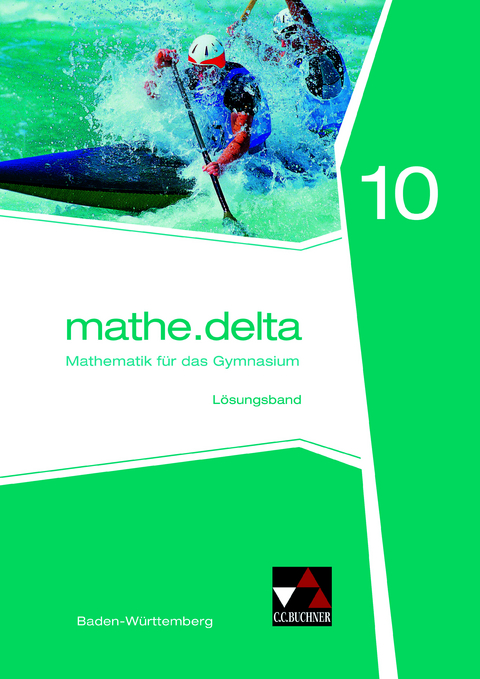 mathe.delta &ndash; Baden-W&uuml;rttemberg / mathe.delta Baden-W&uuml;rttemberg LB 10 - Axel Goy, Anika Leimeister, Christoph Kastner, Kassandra Vogl