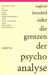 Siegfried Bernfeld oder die Grenzen der Psychoanalyse - Fallend, Karl; Reichmayr, Johannes
