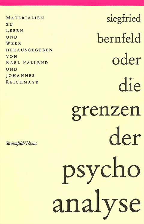 Siegfried Bernfeld oder die Grenzen der Psychoanalyse - 