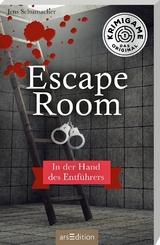 Escape Room. In der Hand des Entf&uuml;hrers - Jens Schumacher