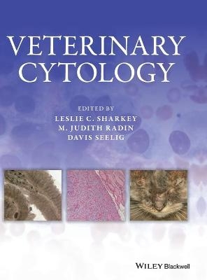 Veterinary Cytology - Leslie C. Sharkey, M. Judith Radin, Davis Seelig