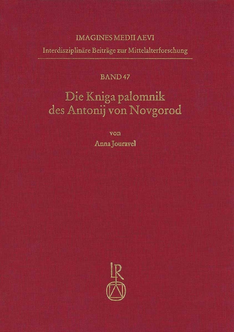 Die Kniga palomnik des Antonij von Novgorod - Anna Jouravel