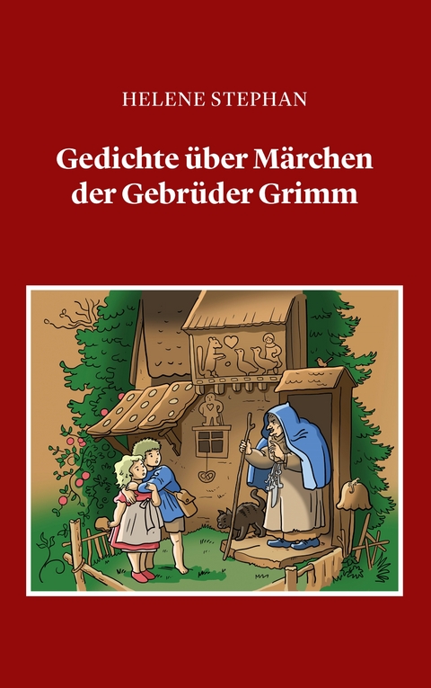 Gedichte &uuml;ber M&auml;rchen der Gebr&uuml;der Grimm - Helene Stephan