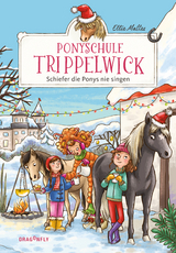 Ponyschule Trippelwick &ndash; Schiefer die Ponys nie singen - Ellie Mattes