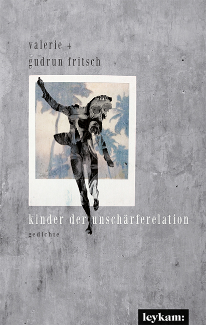 kinder der unsch&auml;rferelation - Valerie Katrin G. Fritsch, Gudrun Fritsch