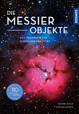 Die Messier-Objekte - Koch, Bernd; Korth, Stefan