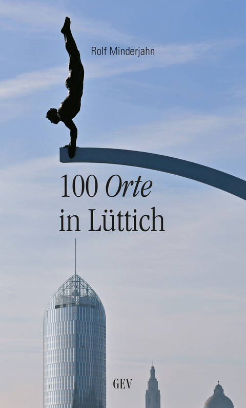 100 Orte in L&uuml;ttich - Rolf Minderjahn