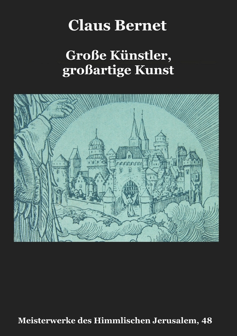 Gro&szlig;e K&uuml;nstler, gro&szlig;artige Kunst - Claus Bernet