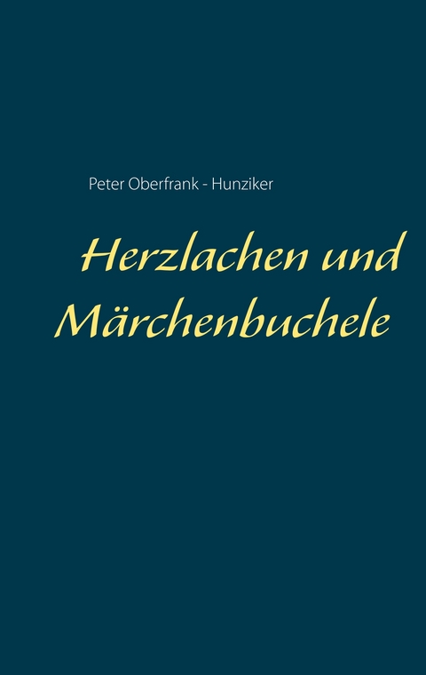 Herzlachen und M&auml;rchenbuchele - Peter Oberfrank - Hunziker
