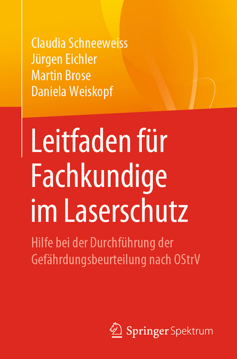 Leitfaden f&uuml;r Fachkundige im Laserschutz - Claudia Schneeweiss, J&uuml;rgen Eichler, Martin Brose, Daniela Weiskopf