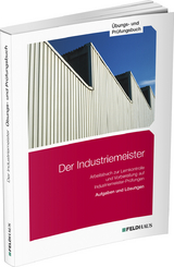 Der Industriemeister / Übungs- und Prüfungsbuch - Sven H. Gold, Jan Glockauer, Elke Schmidt-Wessel, Frank Wessel