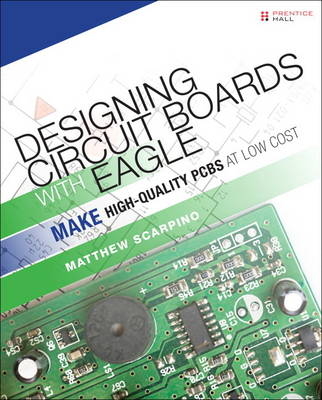 Designing Circuit Boards with EAGLE -  Matthew Scarpino