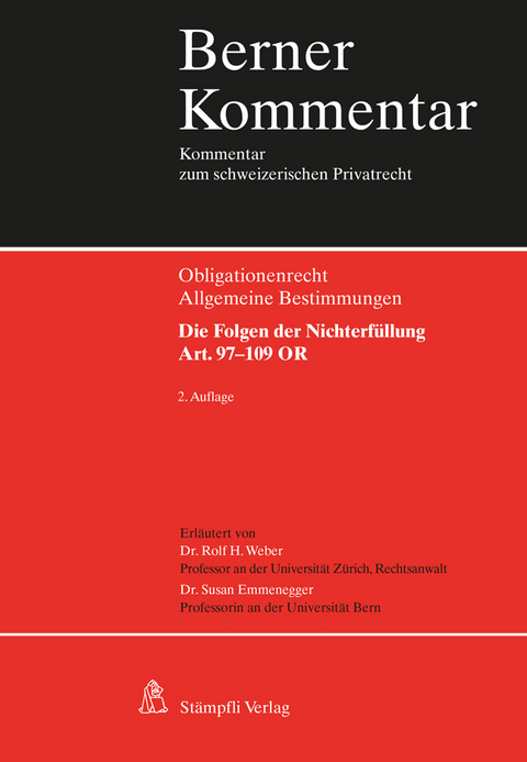 Berner Kommentar. Kommentar zum schweizerischen Privatrecht / Berner Kommentar: Die Wirkung der Obligationen: Die Folgen der Nichterf&uuml;llung, Art. 97-109 OR - Rolf H Weber, Susan Emmenegger