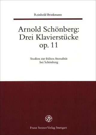 Arnold Schönberg: Drei Klavierstücke op. 11. Studien zur frühen Atonalität bei Schönberg / Arnold Schönberg: Drei Klavierstücke Op. 11.