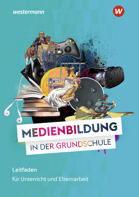 Medienbildung in der Grundschule - Kristin Narr, Chris H&ouml;ppner, Hannah Bunke-Emden