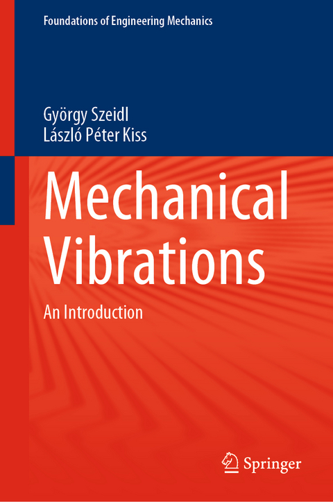 Mechanical Vibrations - Gy&ouml;rgy Szeidl, L&aacute;szl&oacute; P&eacute;ter Kiss