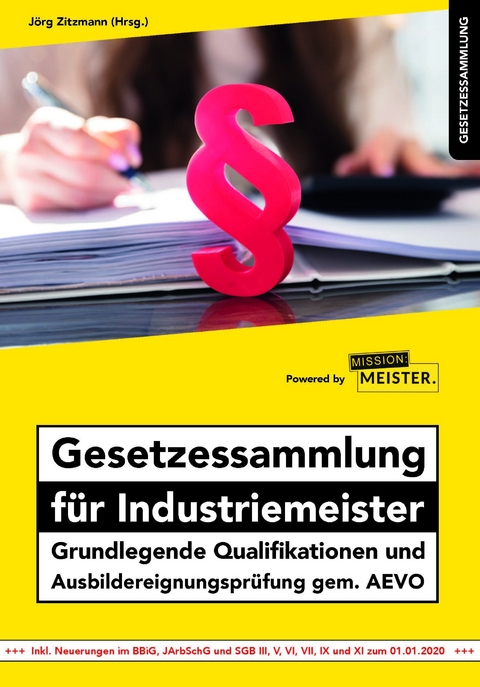 Gesetzessammlung f&uuml;r Industriemeister - Grundlegende Qualifikationen und Ausbildereignungspr&uuml;fung gem. AEVO - 