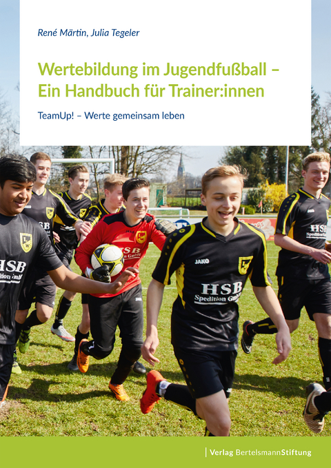 Wertebildung im Jugendfu&szlig;ball &ndash; Ein Handbuch f&uuml;r Trainer - Ren&eacute; M&auml;rtin, Julia Tegeler