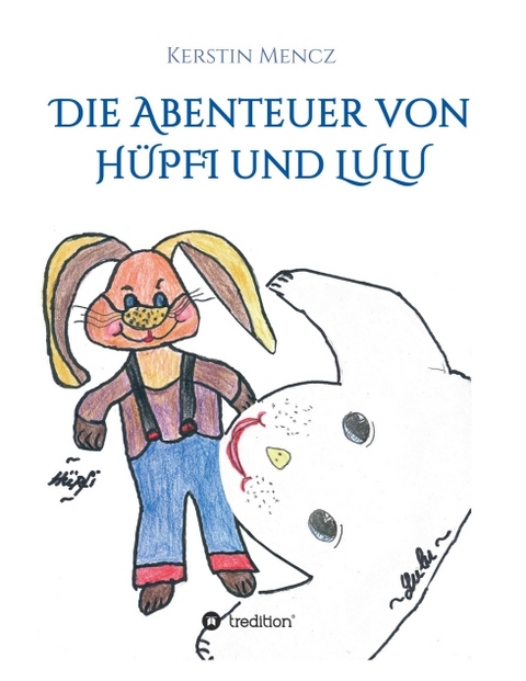 Die Abenteuer von H&uuml;pfi & Lulu - Kerstin Mencz
