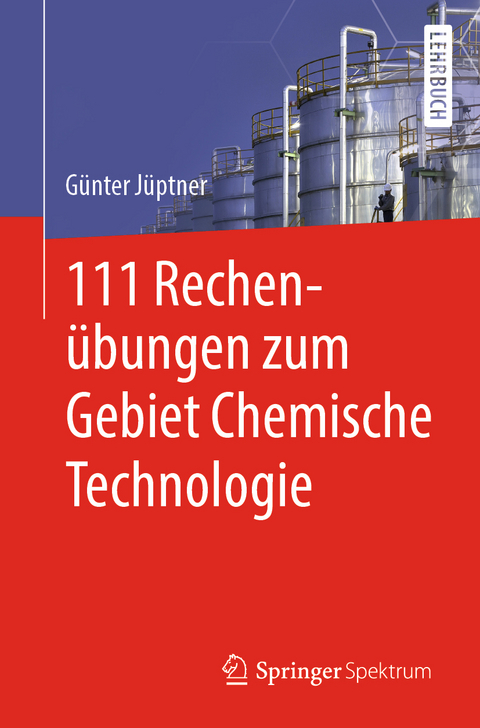111 Rechen&uuml;bungen zum Gebiet Chemische Technologie - G&uuml;nter J&uuml;ptner