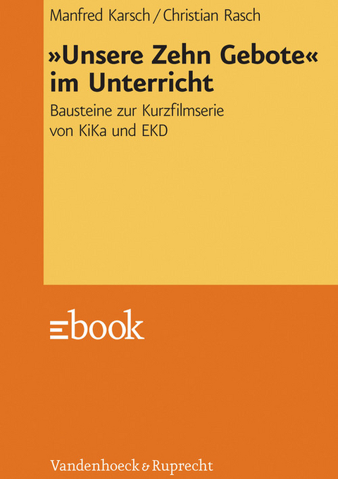 &raquo;Unsere Zehn Gebote&laquo; im Unterricht - Manfred Karsch, Christian Rasch