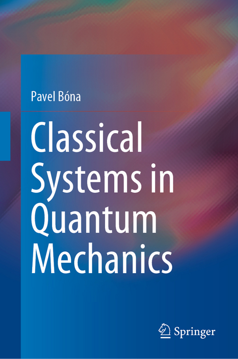 Classical Systems in Quantum Mechanics - Pavel B&oacute;na