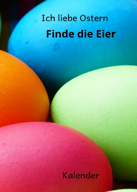 Kalender Ich liebe Ostern Finde die Eier - Rene Schreiber