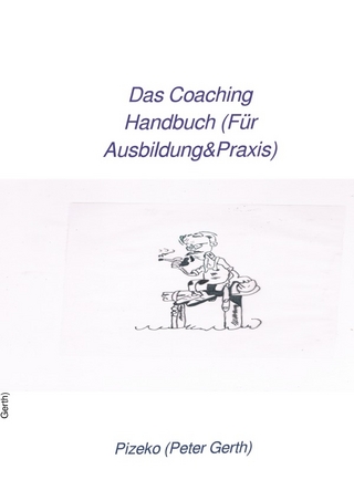 Das Coaching Handbuch (Für Ausbildung&Praxis)