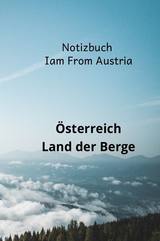 Notizbuch I am from Austria Österreich Land der Berge