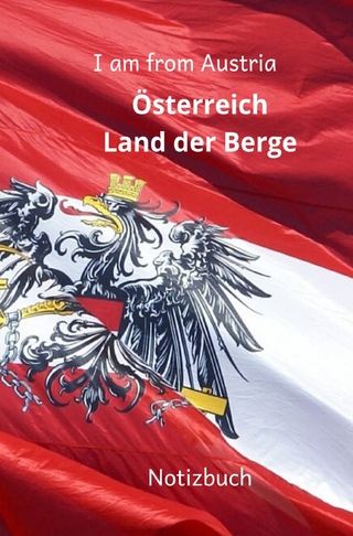 Notizbuch I am from Austria Österreich Land der Berge