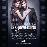 Der geile Erotik-Film: Sex-Anweisung | Erotik Audio Story | Erotisches H&ouml;rbuch Audio-CD - Trinity Taylor