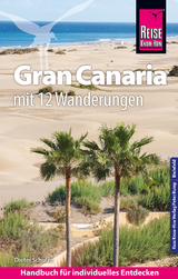 Reise Know-How Reisef&uuml;hrer Gran Canaria mit den zw&ouml;lf sch&ouml;nsten Wanderungen und Faltplan - Dieter Schulze