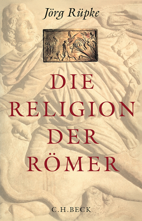 Die Religion der Römer - Jörg Rüpke