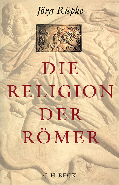Die Religion der R&ouml;mer - J&ouml;rg R&uuml;pke